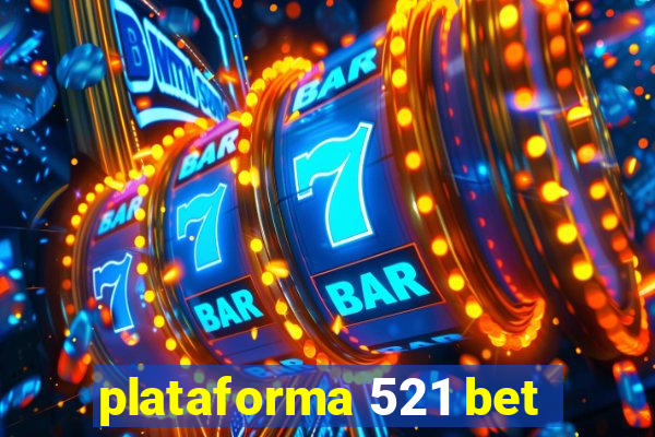 plataforma 521 bet